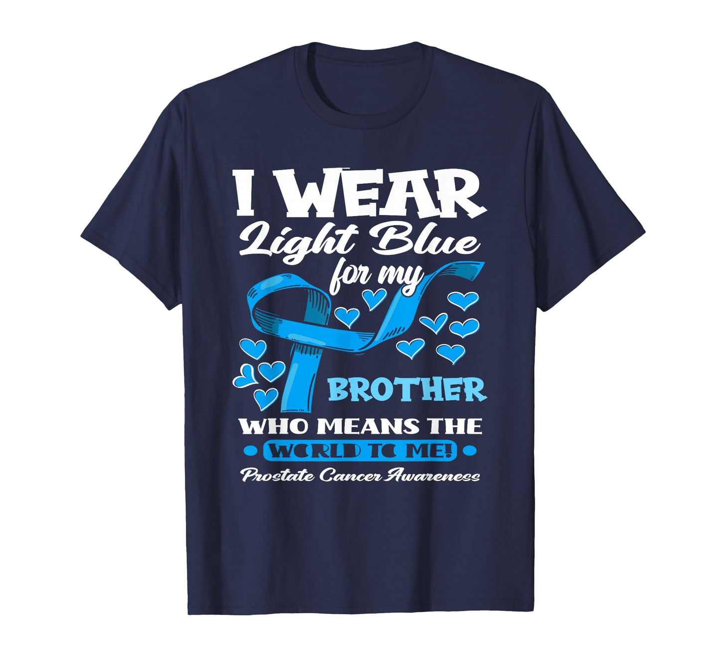 I Wear Light Blue For My Brother Prostate Cancer Awareness T-Shirt