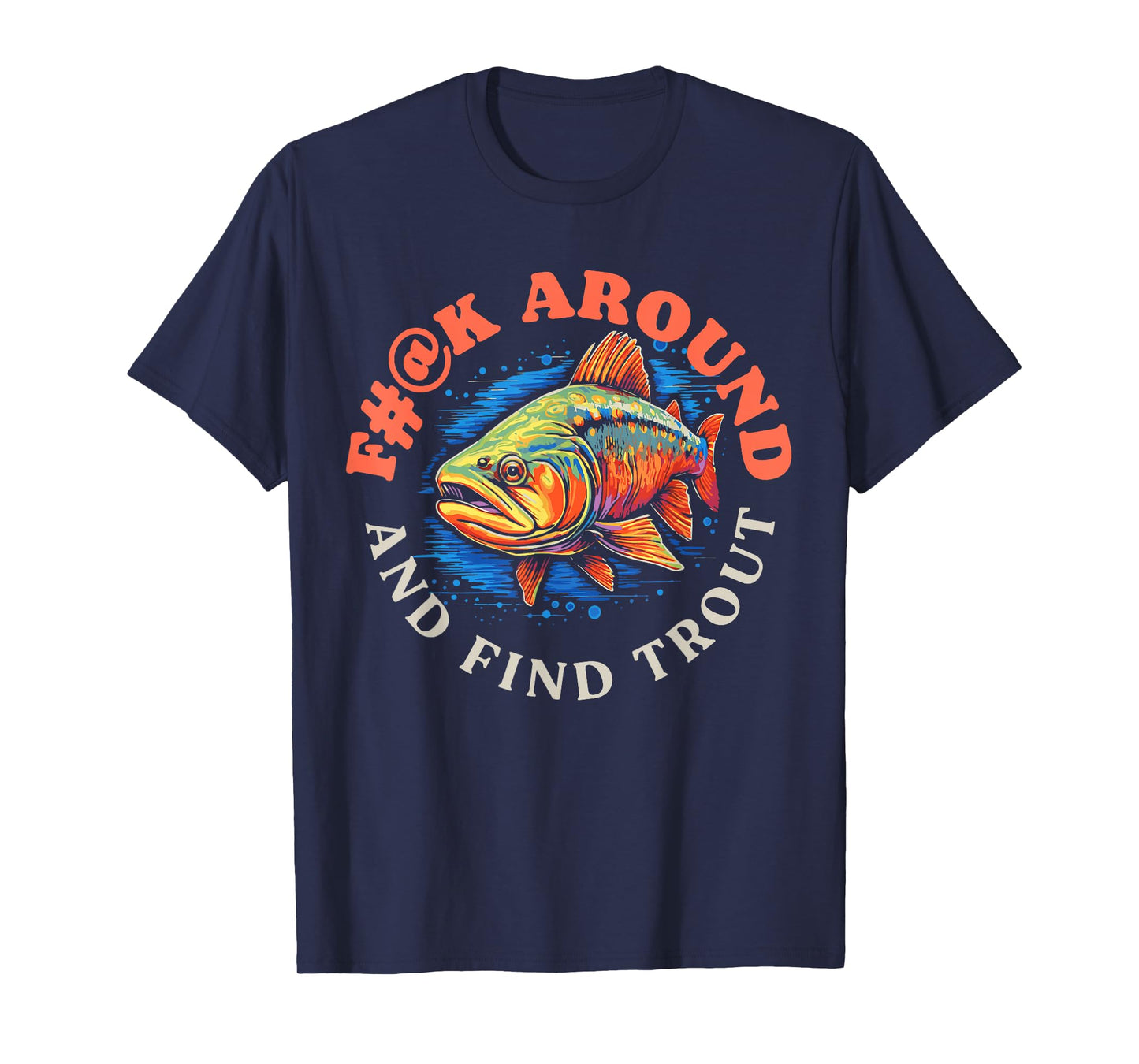 F#@k Around And Find Trout Vintage Graphic Funny Fly Fishing T-Shirt