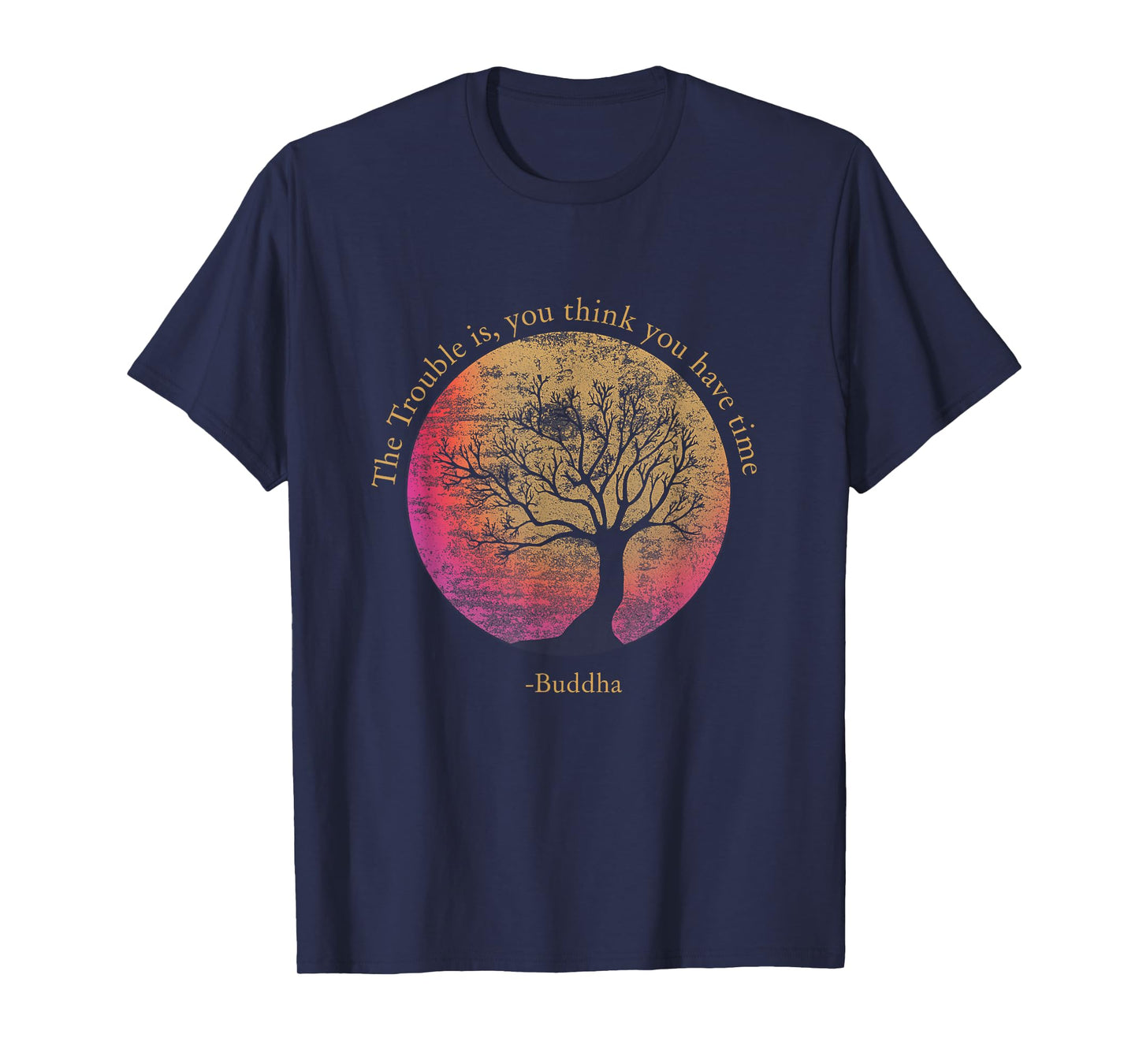 Buddhist Quote Think You Have Time Environmental T-Shirt