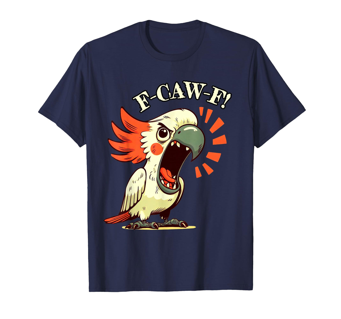 F-Caw-F Angry Cockatoo Pet Bird Funny Art Saying T-Shirt