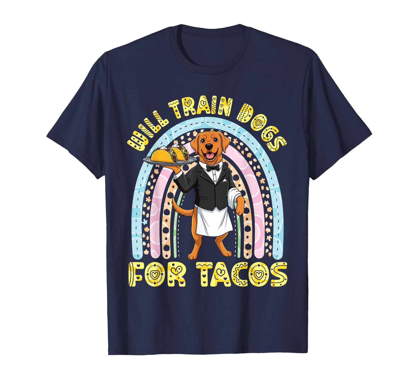 Will Train Dogs for Tacos Cute Rainbow Dog Waiter with Taco T-Shirt