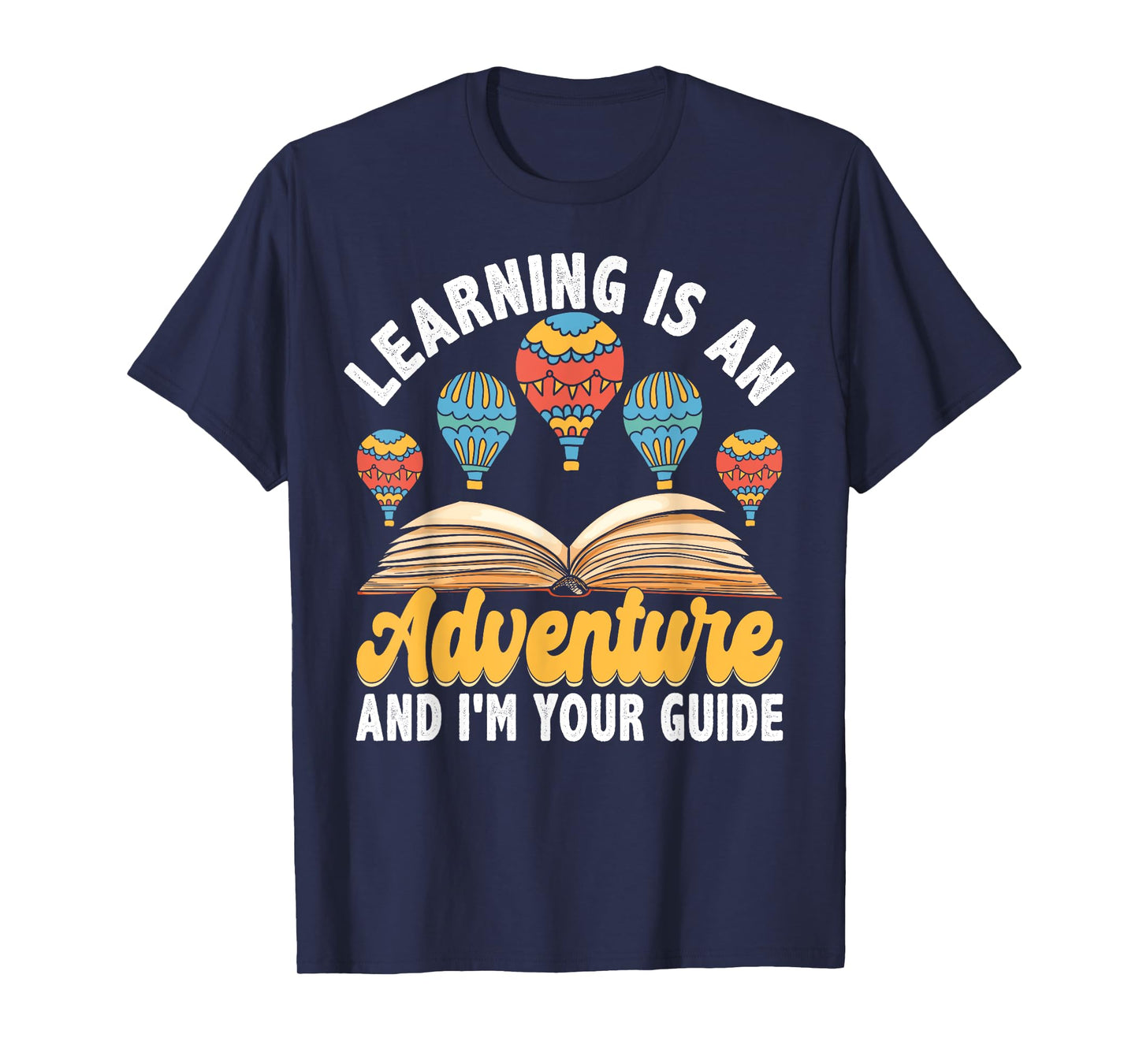 Learning Is An Adventure I'm Your Guide T-Shirt