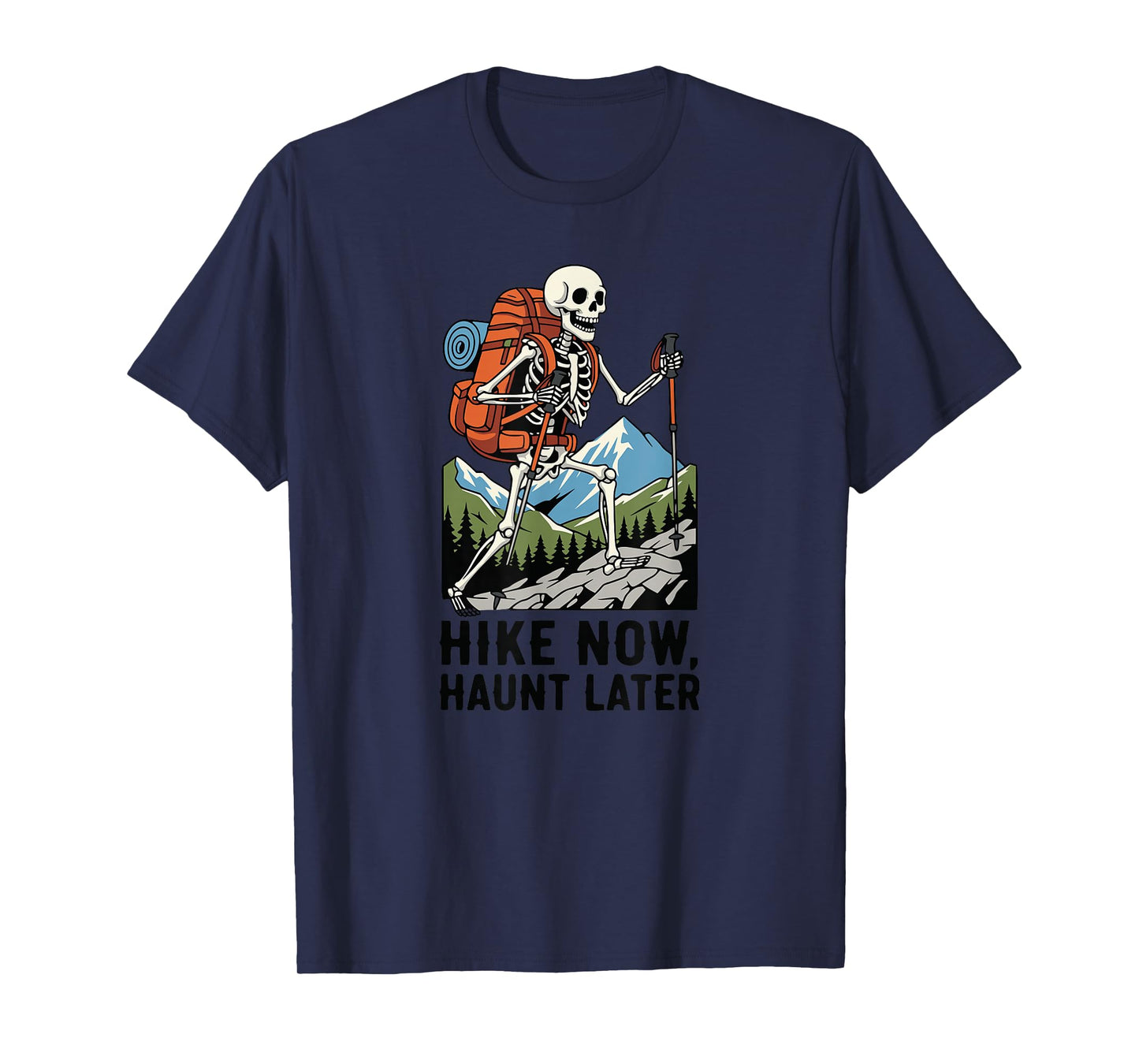 Summit Hike Now Haunt Later Skeleton Hiker Walking T-Shirt