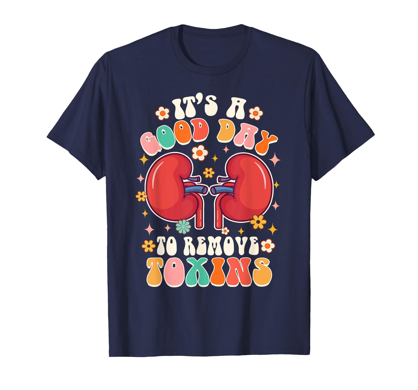 It's A Good Day To Remove Toxins Kidney Nephrology Nurse T-Shirt