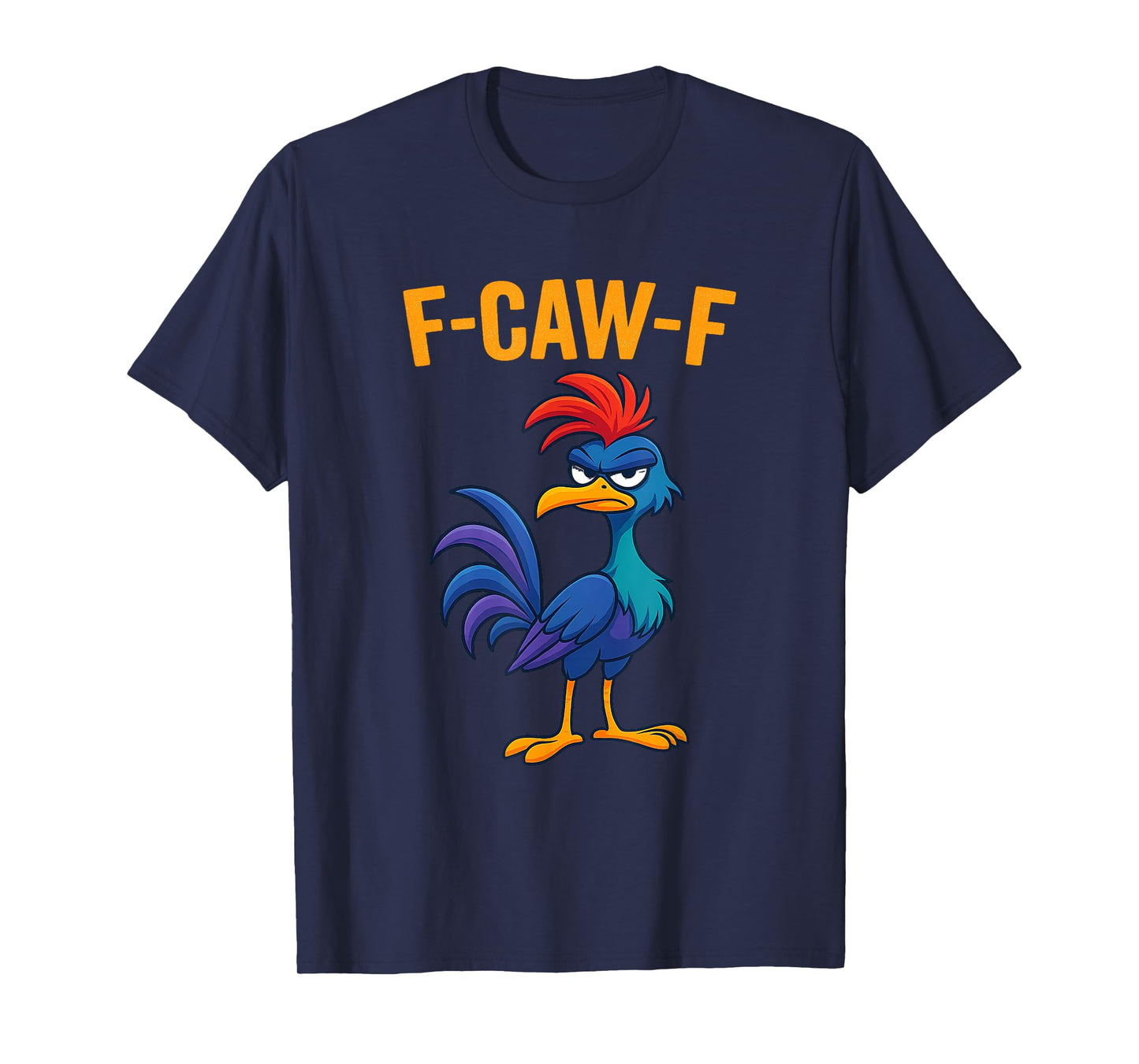 F-CAW-F Funny Colorful Bird Cartoon T-Shirt