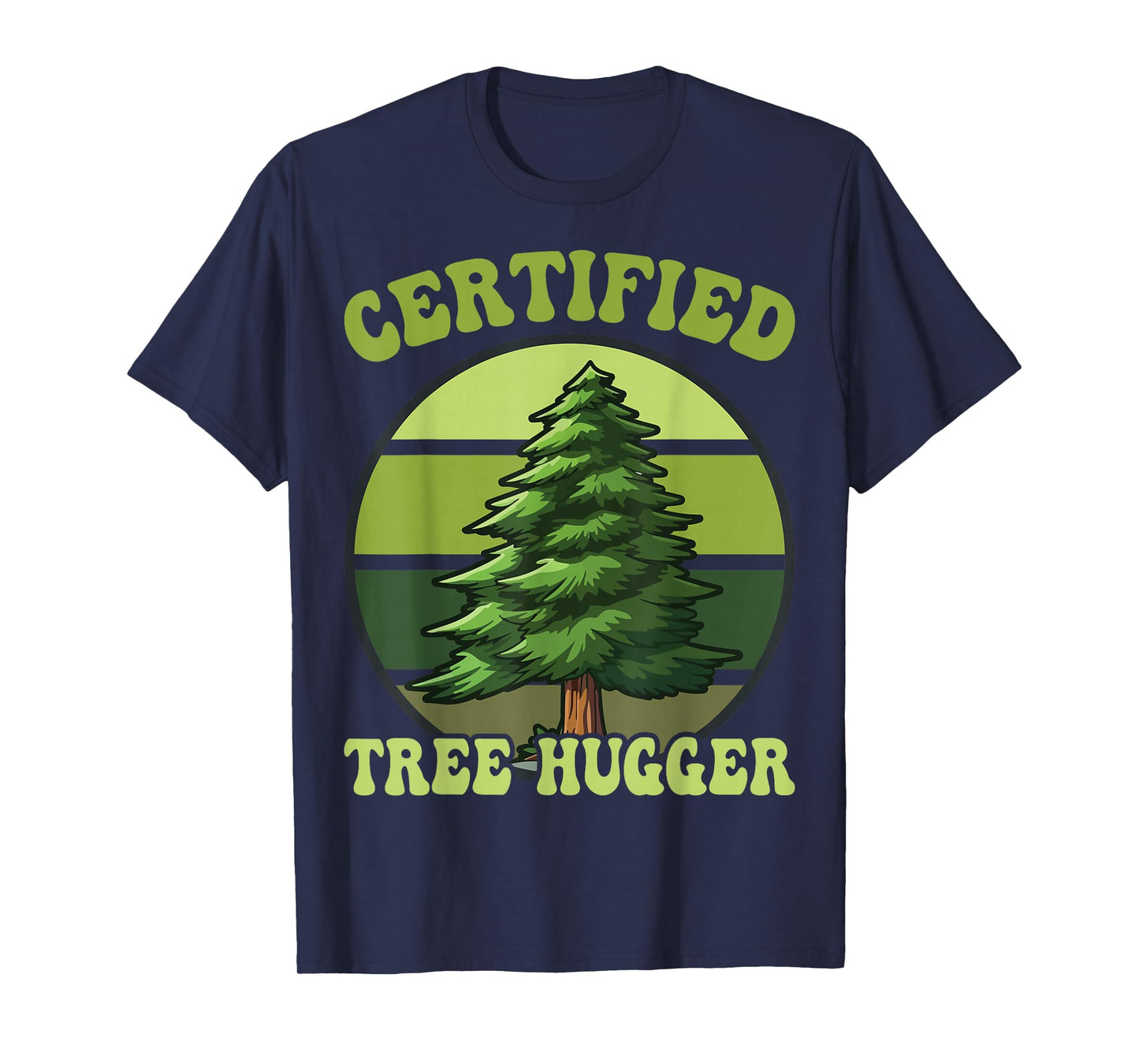 Tree Hugger Environmental Nature Lover Gifts Certified Tree Hugger Tree Hugging T-Shirt