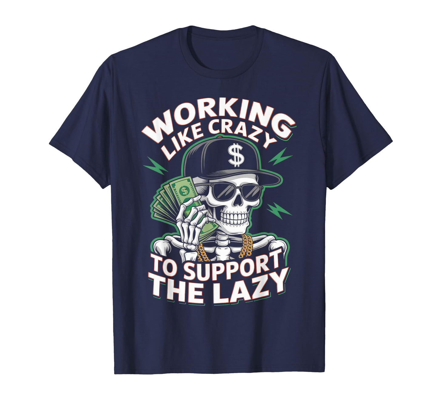 Working Like Crazy to Support The Lazy Funny Skull T-Shirt