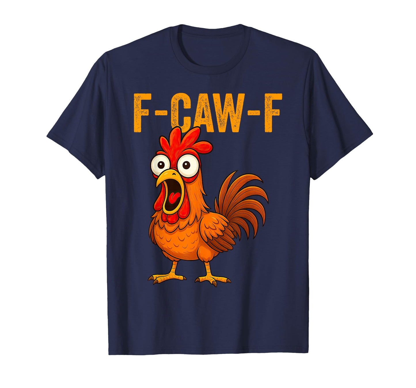 F-Caw-F Funny Chicken Humor F-Caw-F Quote Rooster Meme T-Shirt