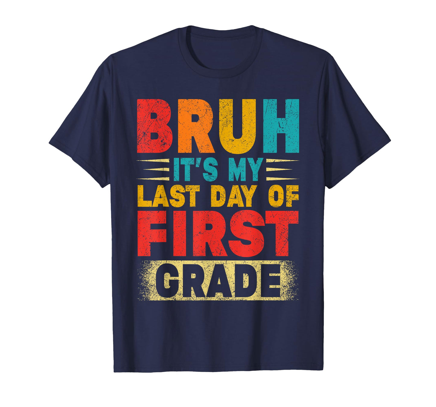 Bruh It's My Last Day Of 1st Grade Teacher Gradutation T-Shirt