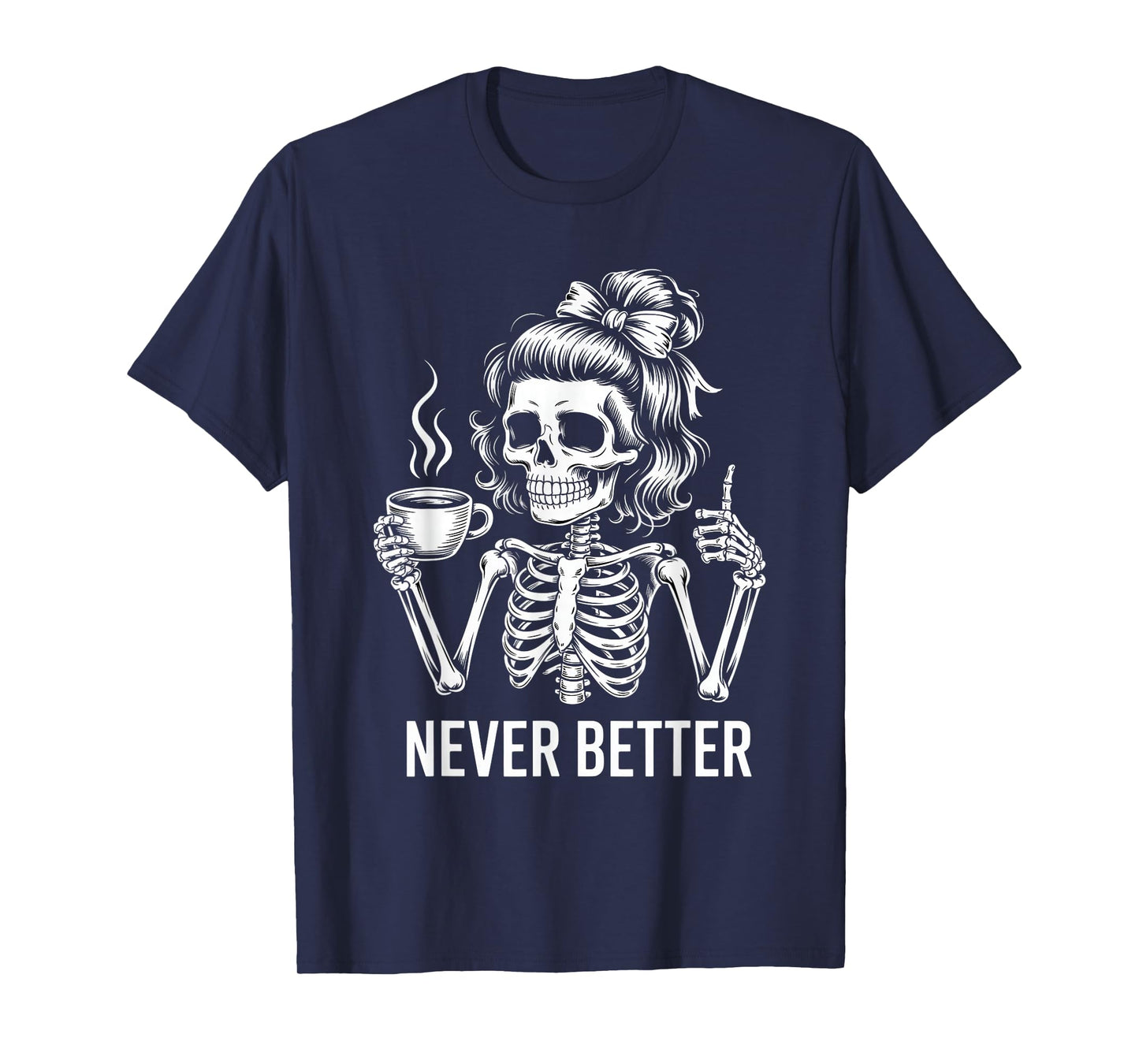 Messy Bun Skeleton Never Better T-Shirt