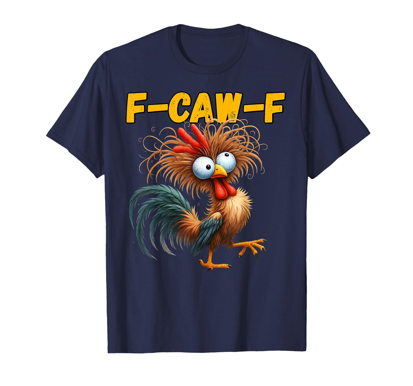 F-Caw-F Funny Chicken Humor F-Caw-F Quote Rooster Meme T-Shirt
