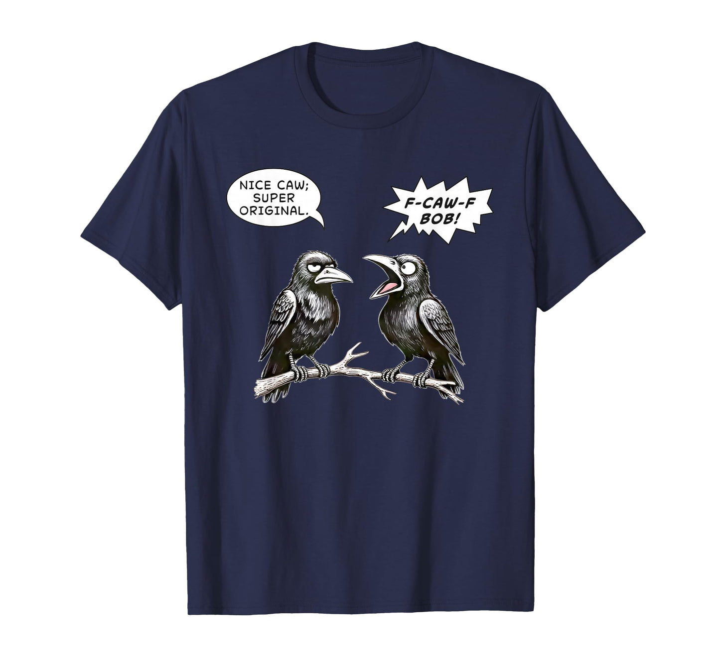 Black Crow F-CAW-F Sarcastic Cartoon Crows Adult Humor Funny T-Shirt