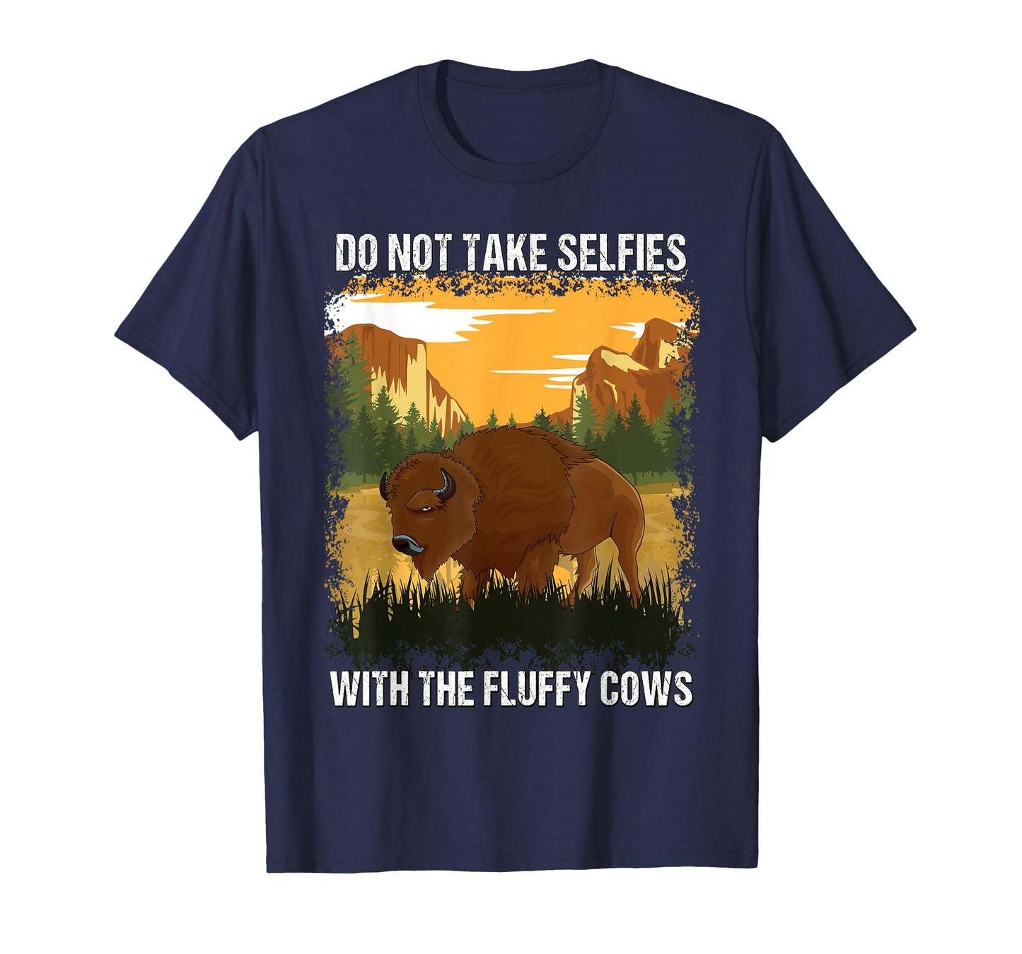 Yellowstone Park Do Not Take Selfies With Fluffy Bison Cows T-Shirt