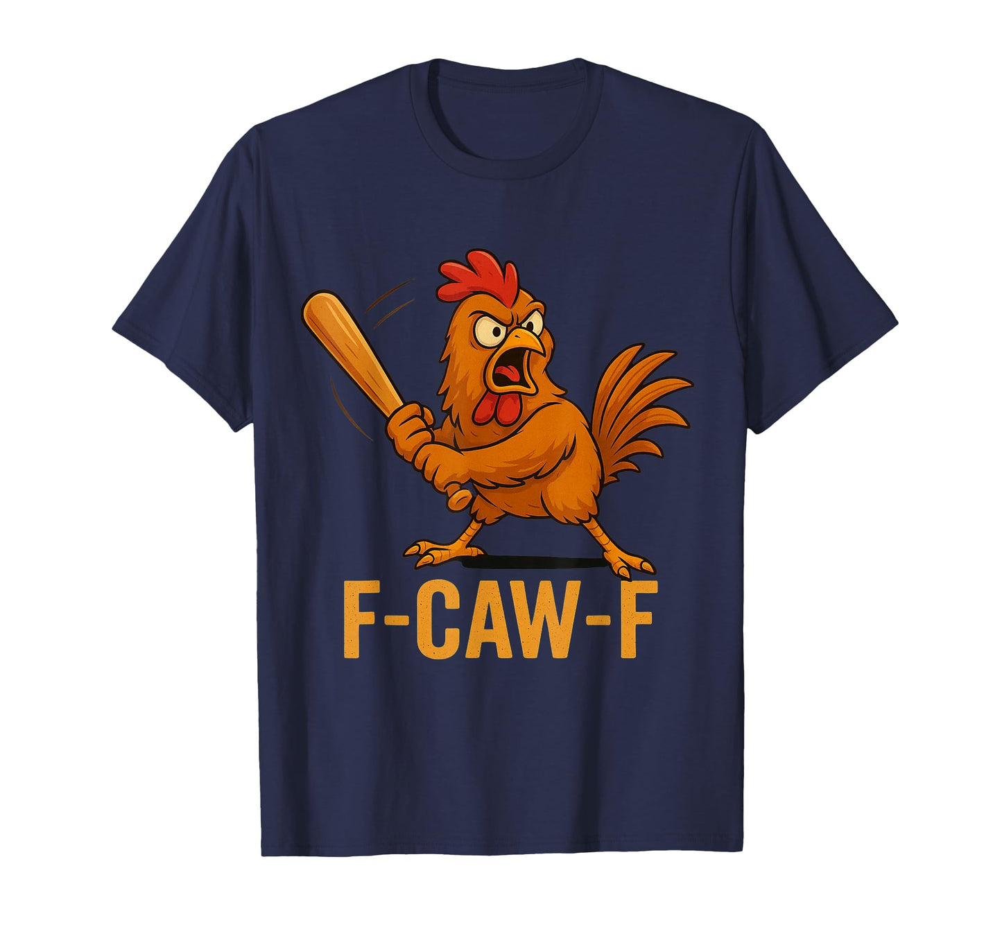 F-Caw-F Funny Chicken Humor Quote Rooster Meme Novelty T-Shirt