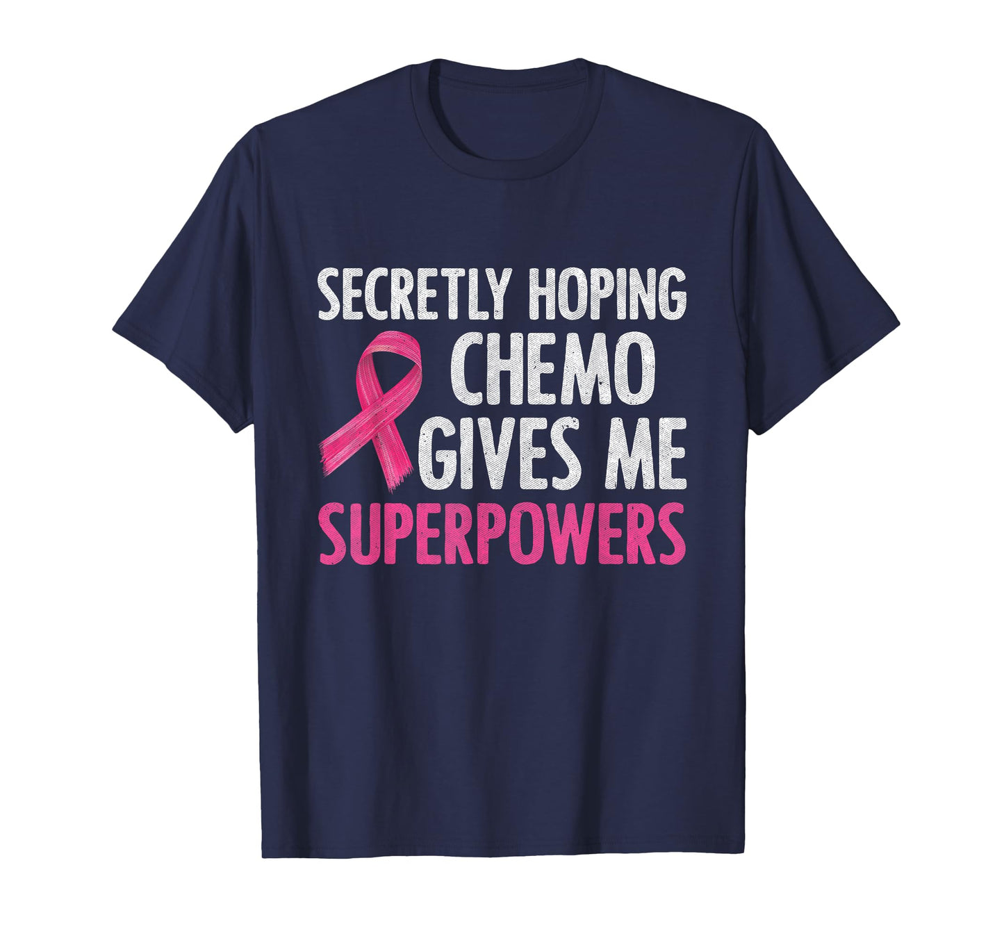 Secretly Hoping Chemo Gives Me Superpowers Breast Cancer T-Shirt