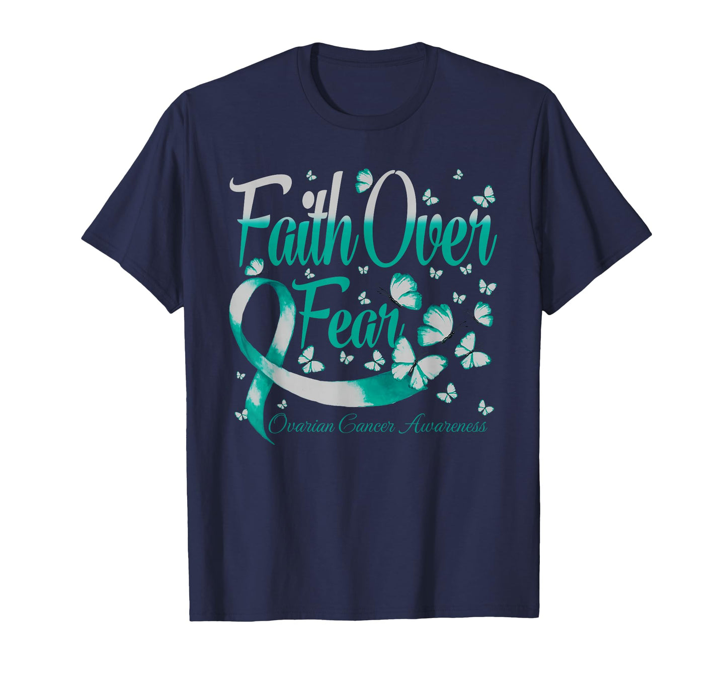 Faith Over Fear Ovarian Cancer Awareness Butterfly T-Shirt