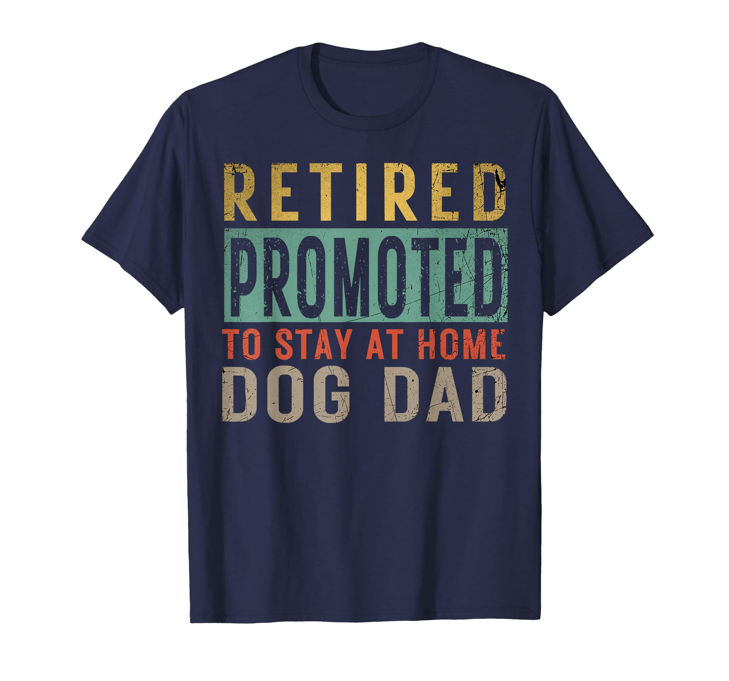 Retired promoted to stay at home dog Lover Dad Father's day T-Shirt for Men Women