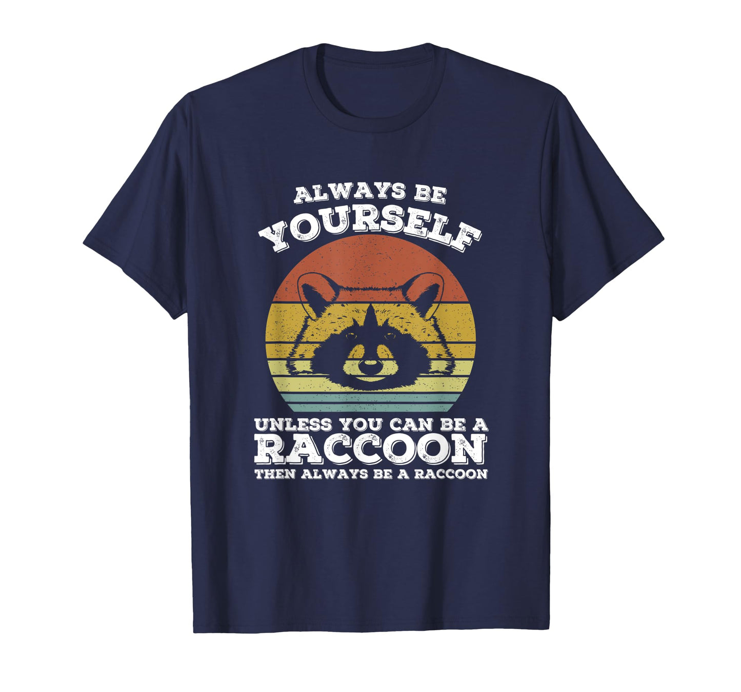 Raccoon Always Be Yourself Vintage Retro Men & Women Raccoon T-Shirt