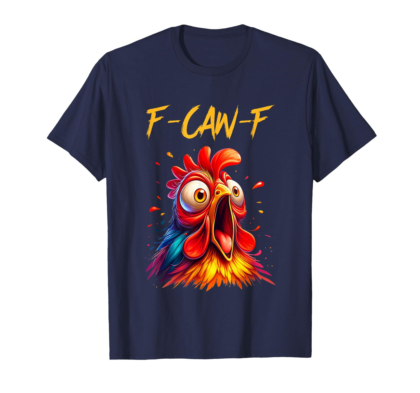 F-Caw-F Rooster Chicken T-Shirt T-Shirt