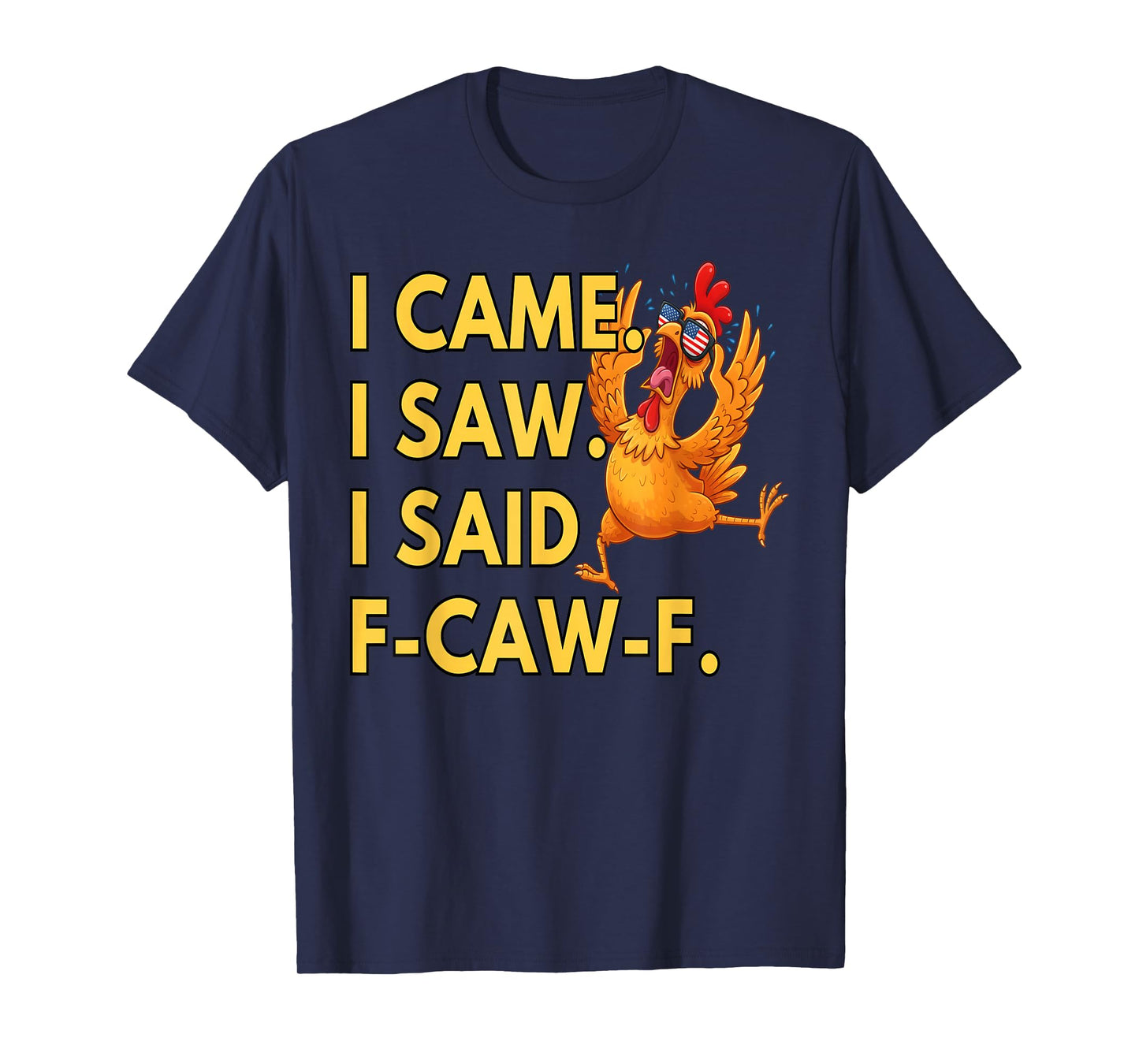 I Came I Saw FCAWF Funny Cursing Cussing Bird Adult Humor T-Shirt