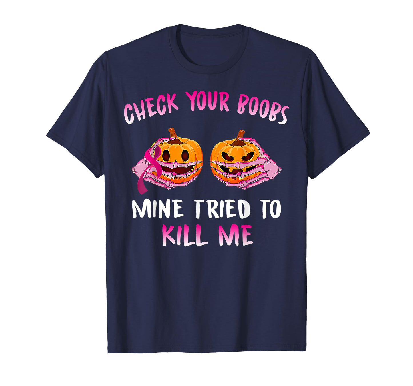Check Your Boobs Mine Tried To Kill Me, Skeleton Halloween T-Shirt