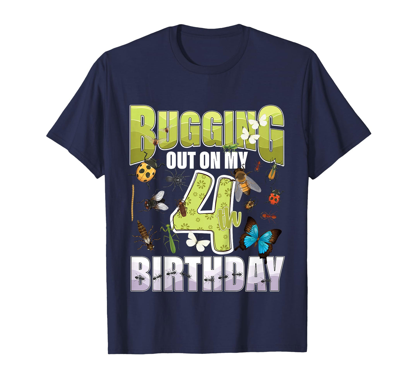 4 Year old Insect Lovers Bugging Out On My 4th Birthday Bug T-Shirt