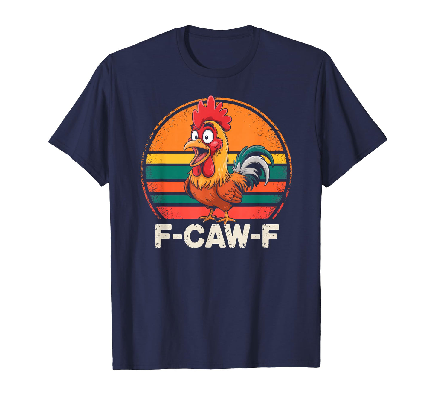 F-Caw-F Funny Chicken Humor f caw Funny Chicken Humor Quote T-Shirt