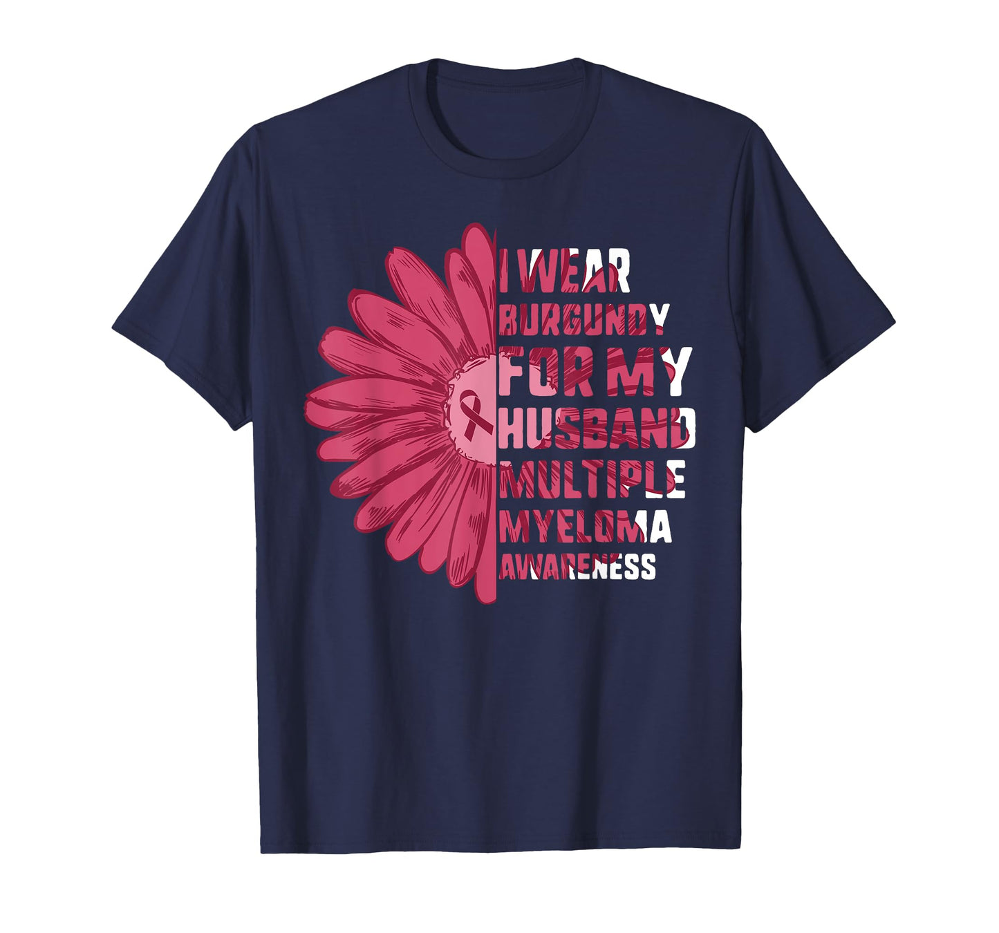 Multiple Myeloma Awareness I Wear Burgundy For My Husband T-Shirt