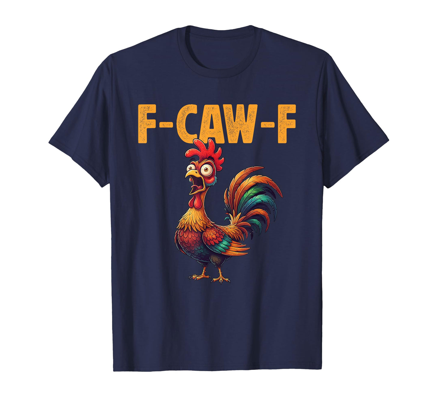 F-Caw-F Funny Chicken Humor Farm Rooster Meme Bird Lovers T-Shirt