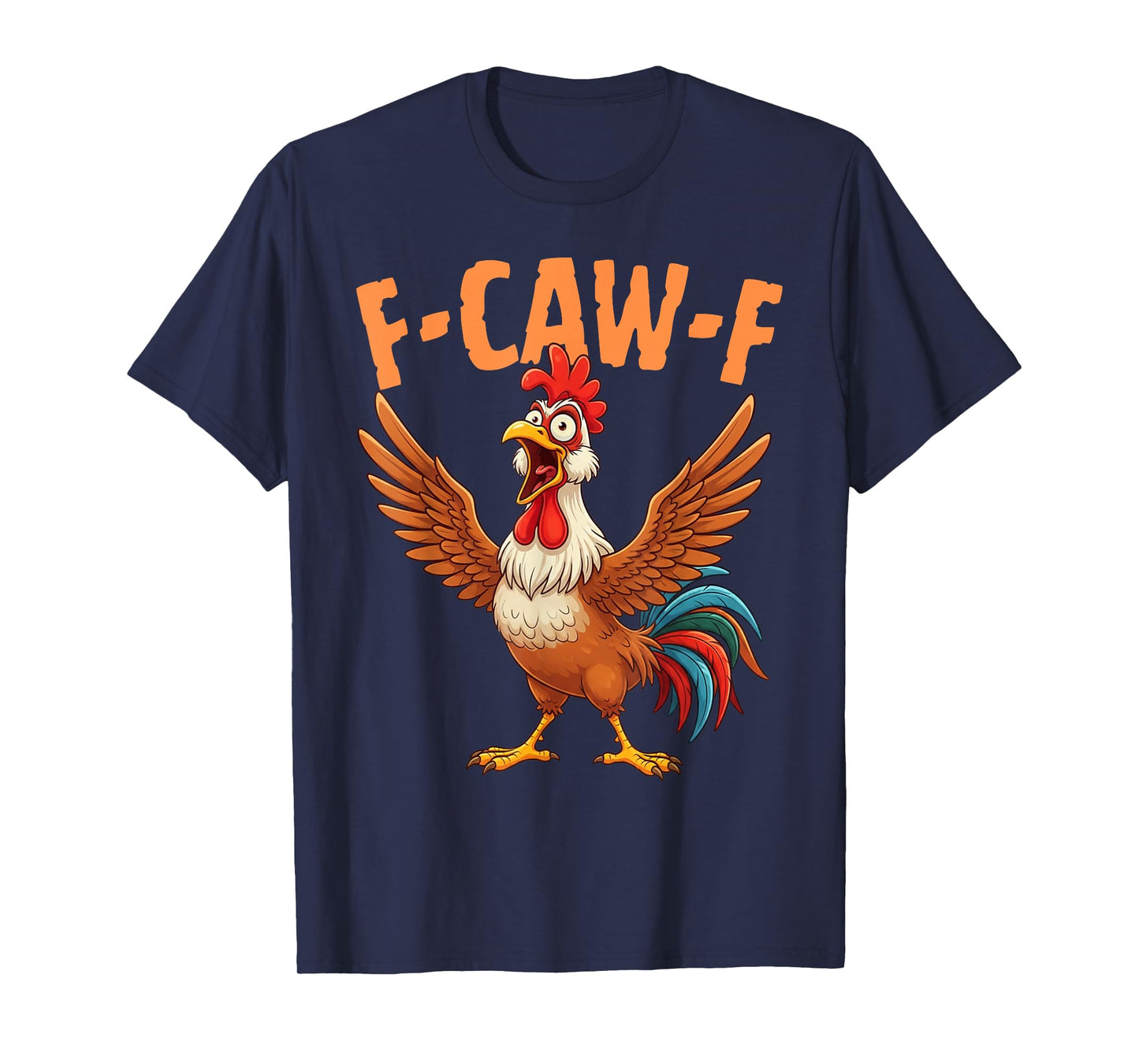 Funny F-Caw-F Rooster FCAWF Chicken Bird Hilarious Meme T-Shirt