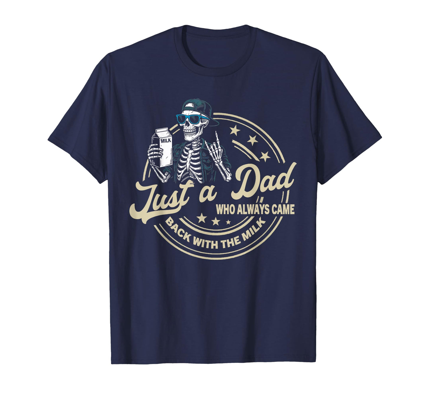 Just a Dad Who Always Came Back with Milk Skeleton Humor T-Shirt