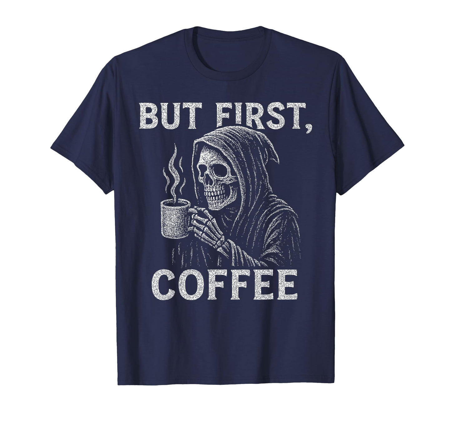But First, Coffee Grim Reaper Drinking Coffee Graphic T-Shirt