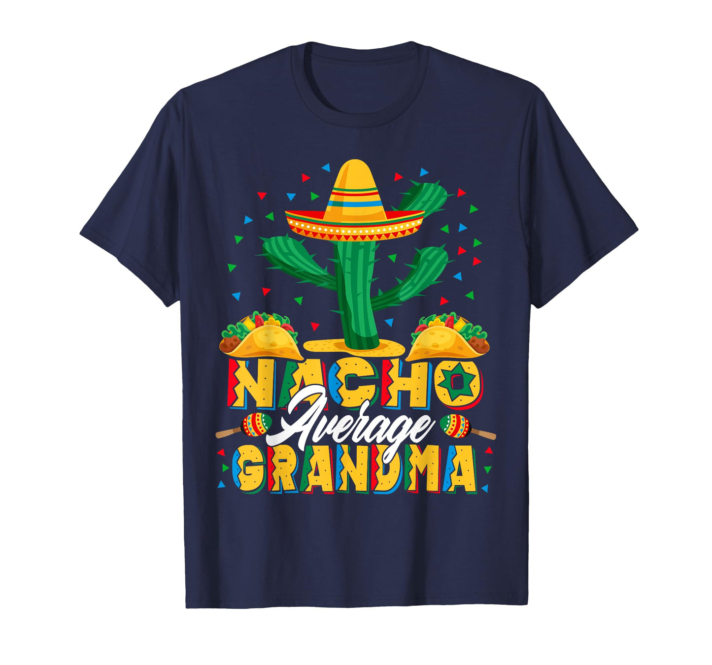 Cinco De Mayo Nacho Average Grandma Nachos Lover T-Shirt