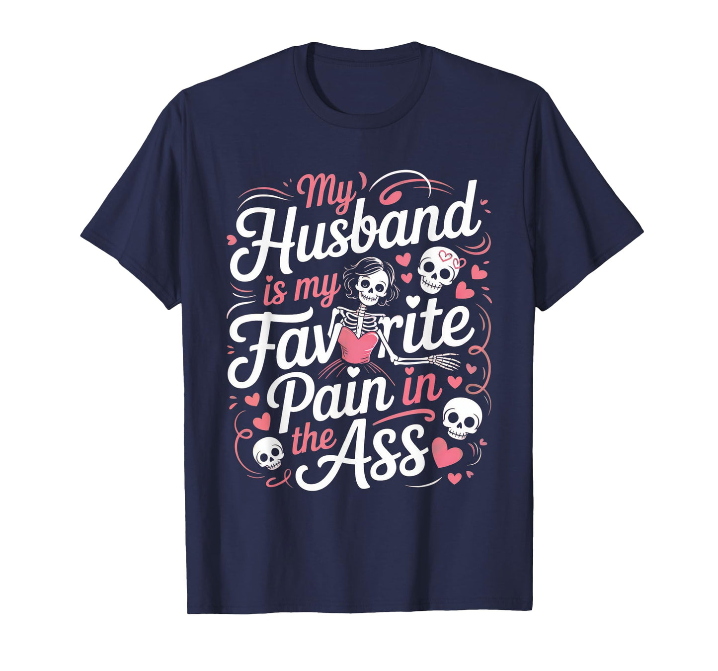 My Husband is My Favorite Pain in The Ass Skeleton Wife T-Shirt