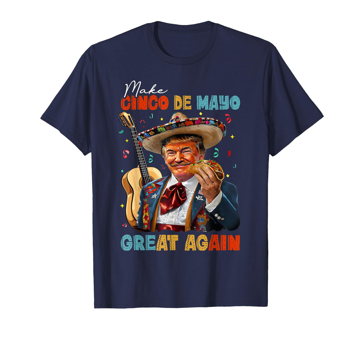 Make Cinco De Mayo Great Again Trump Guitar Tacos Sombrero T-Shirt