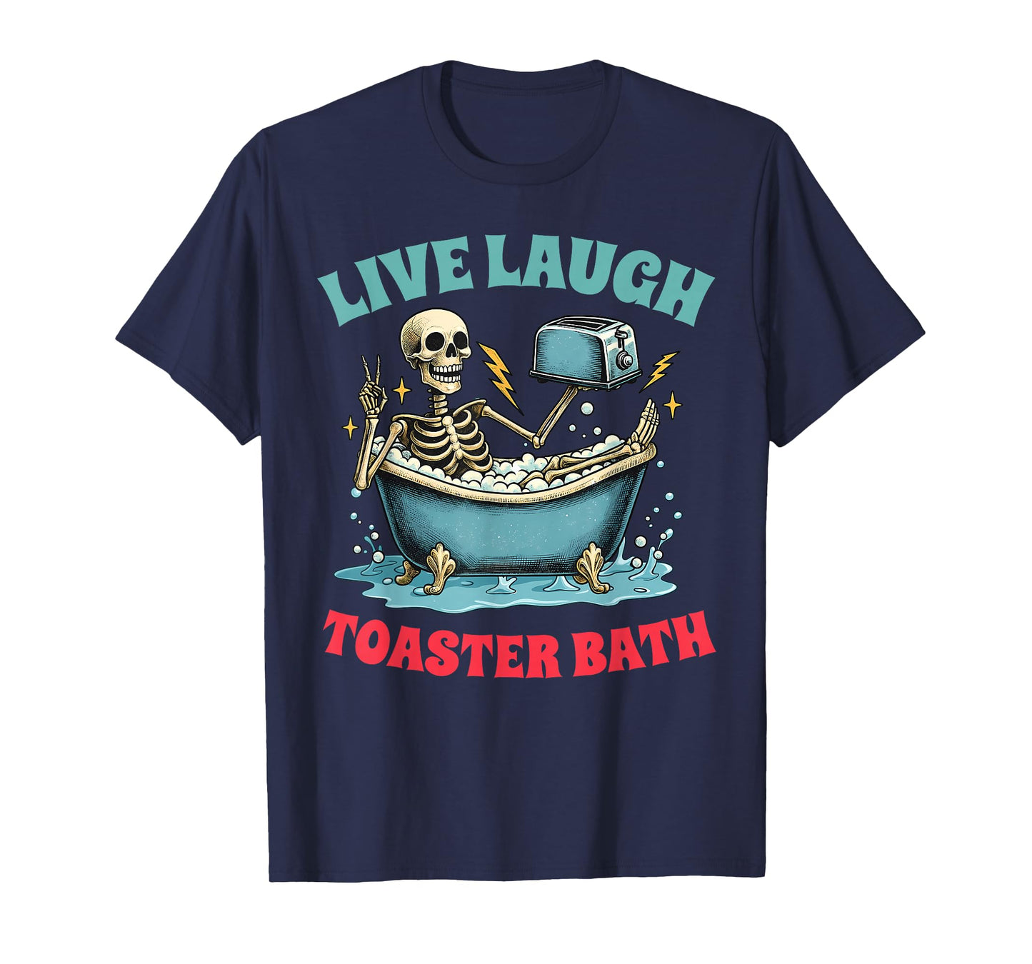 Live Laugh Toaster Bath Funny Skeleton Men Women T-Shirt