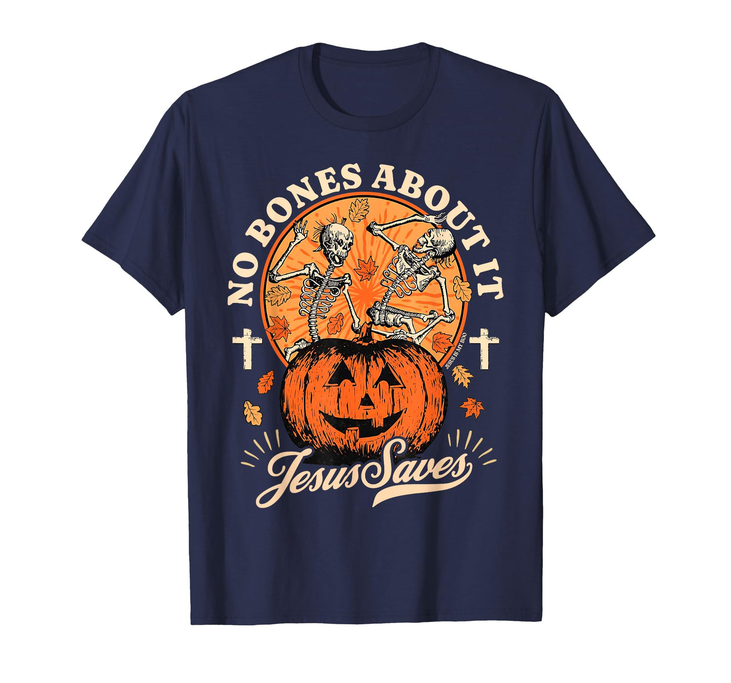 Halloween Christian No Bones About It Jesus Saves Skeleton T-Shirt