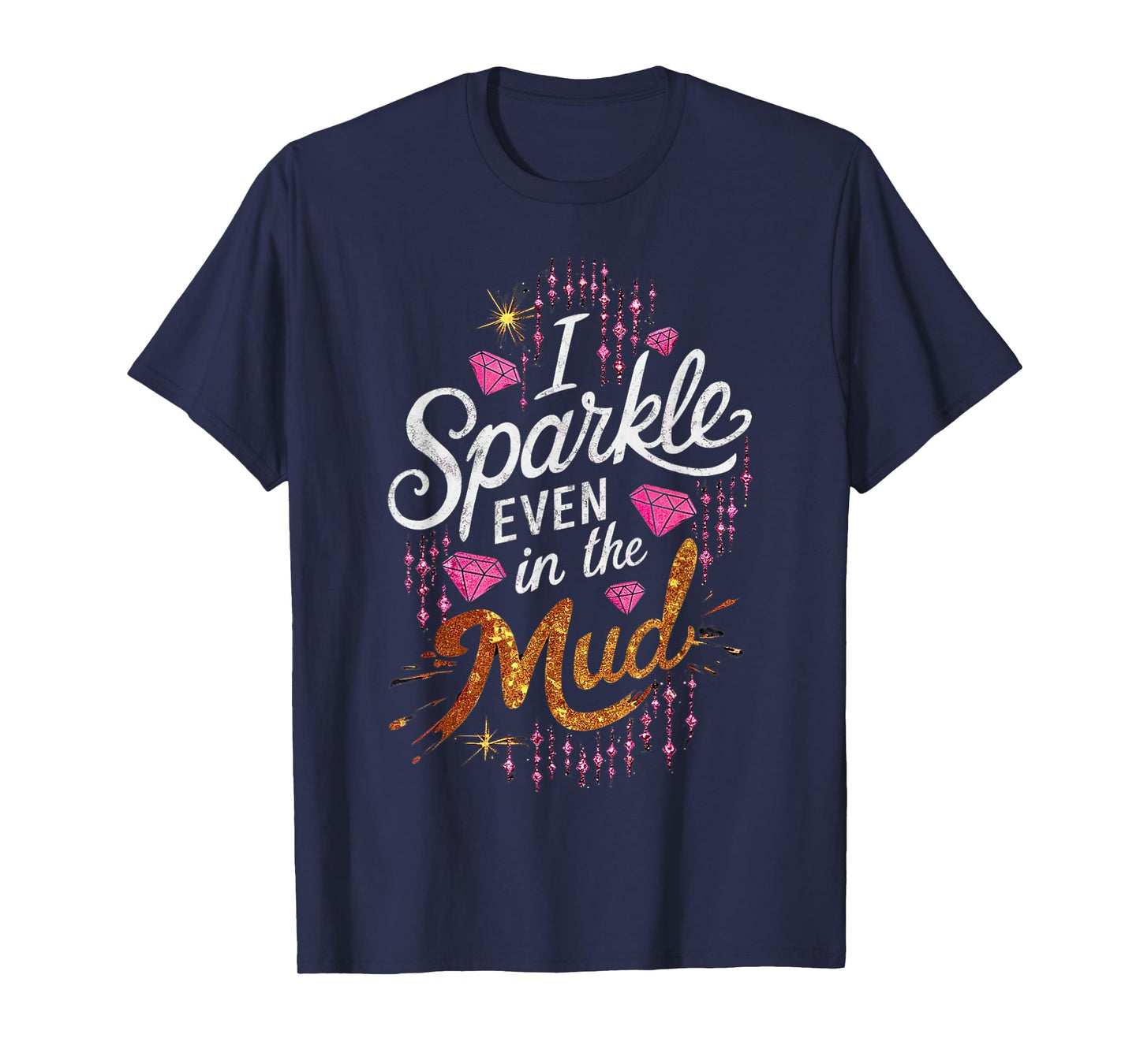 Woman I Sparkle Even in Mud Run Team Princess Girls Mudding T-Shirt