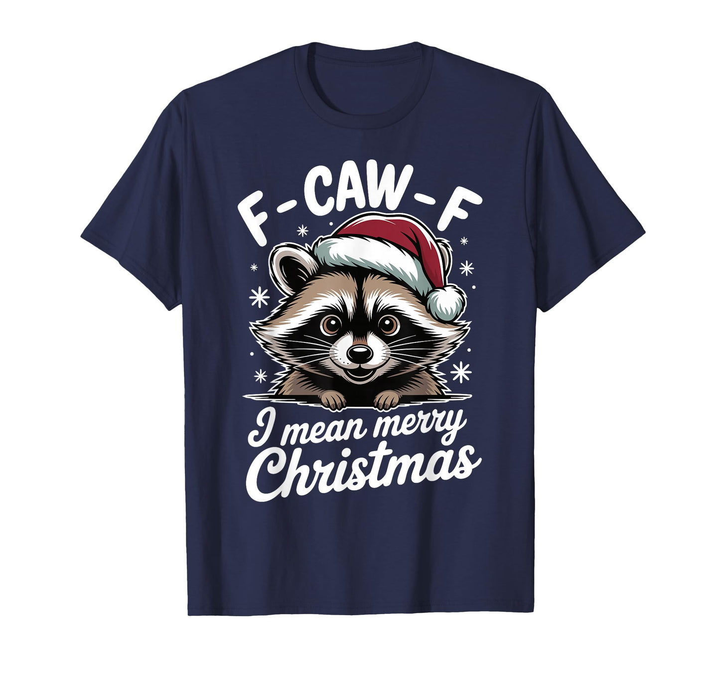 Funny F Caw F I Mean Merry Christmas Raccoon T-Shirt