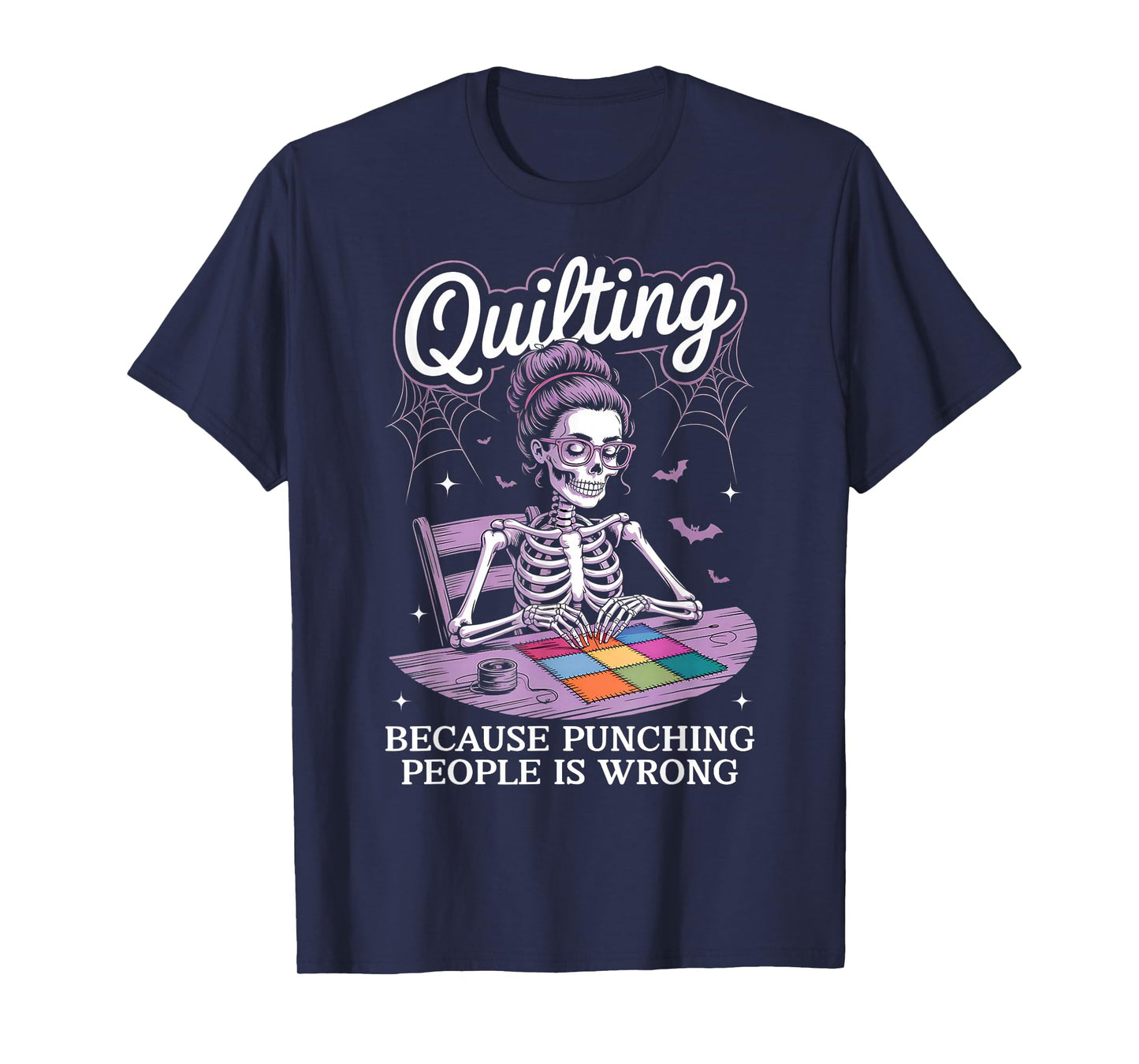 Quilting Because Punching People is Wrong Skeleton Quilter T-Shirt