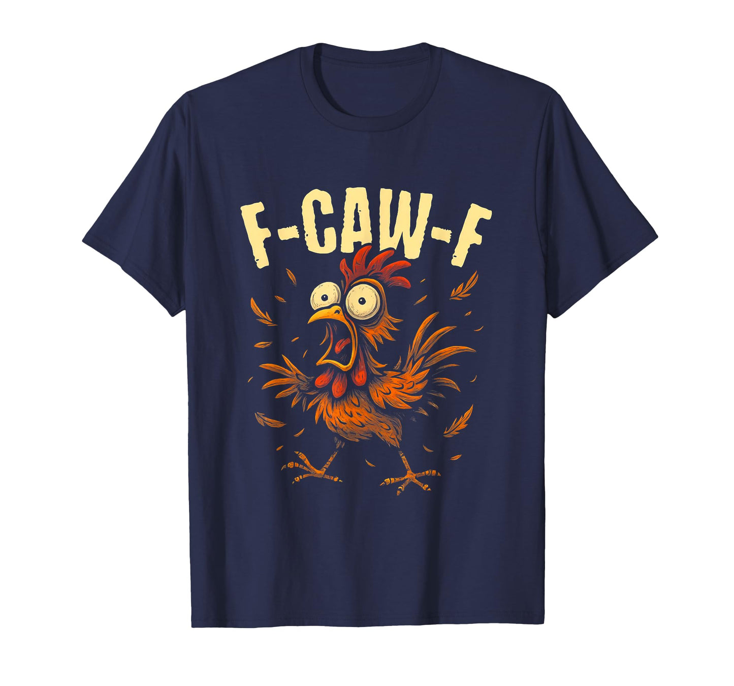 Funny F-Caw-F Chicken FCAWF Chicken T-Shirt
