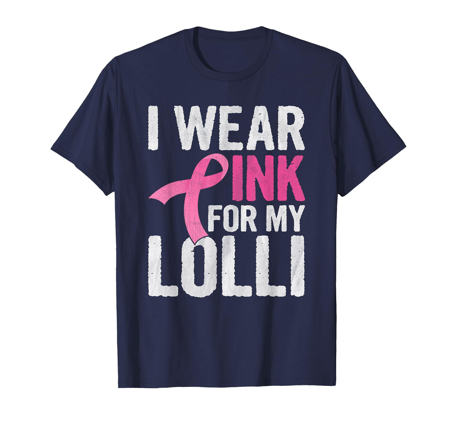 I Wear Pink For My Lolli Pink Ribbon Cancer Awareness T-Shirt
