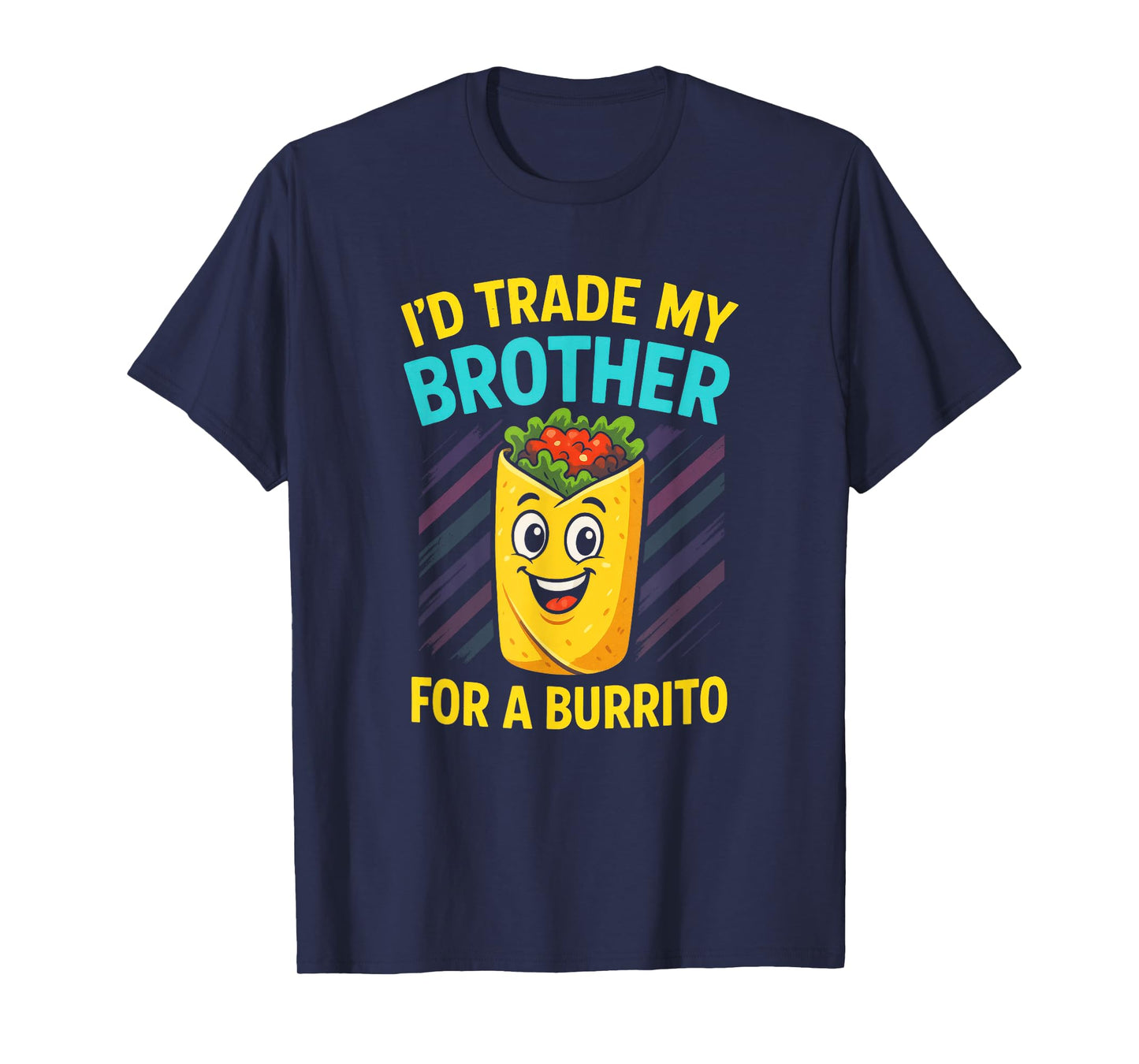I'd Trade My Brother for a Burrito - Funny Mexican T-Shirt