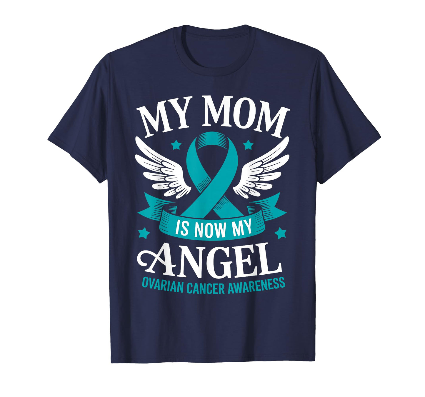 My Mom is Now My Angel Ovarian Cancer Awareness Teal Ribbon T-Shirt