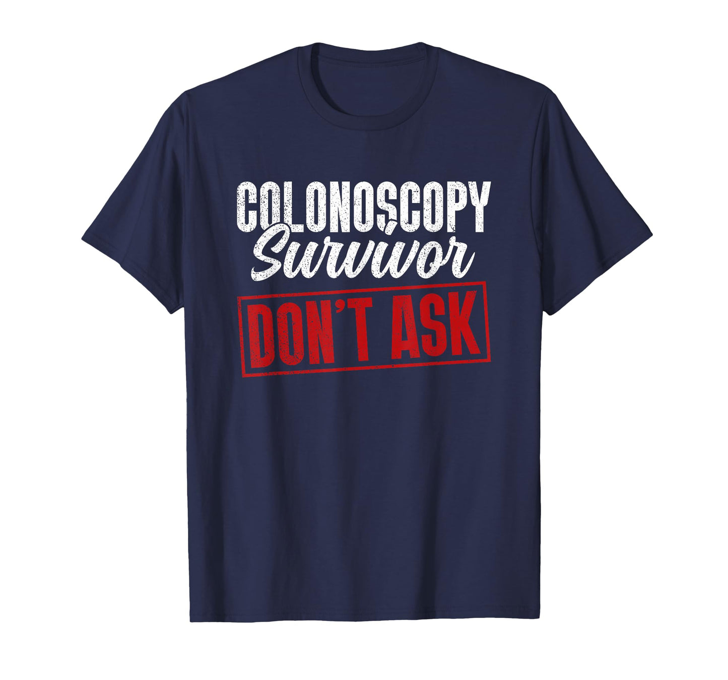 Colonoscopy Survivor - Don't Ask - Colonoscopy Colon T-Shirt