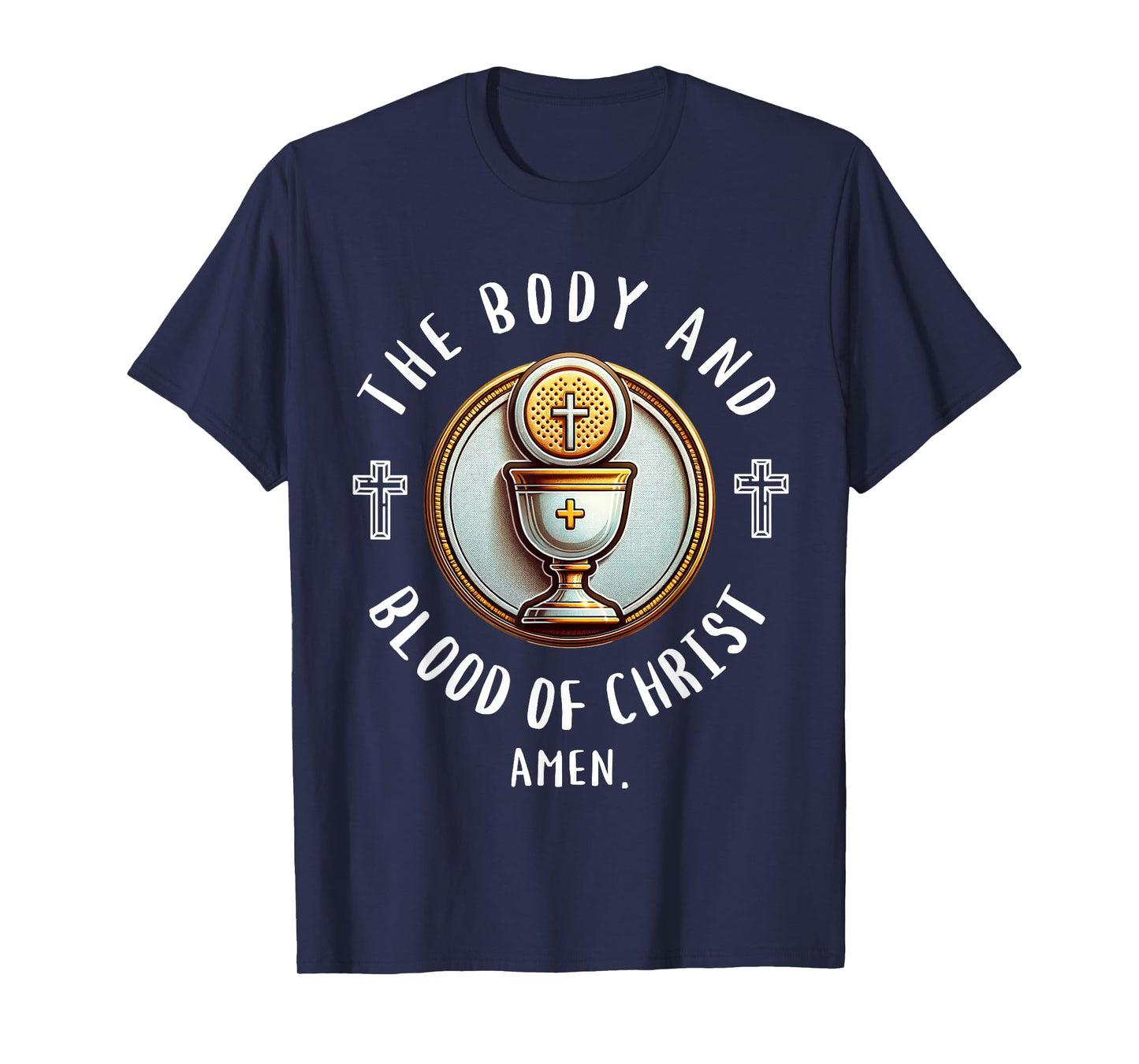 The Body and Blood of Christ First Communion Christian Quote T-Shirt