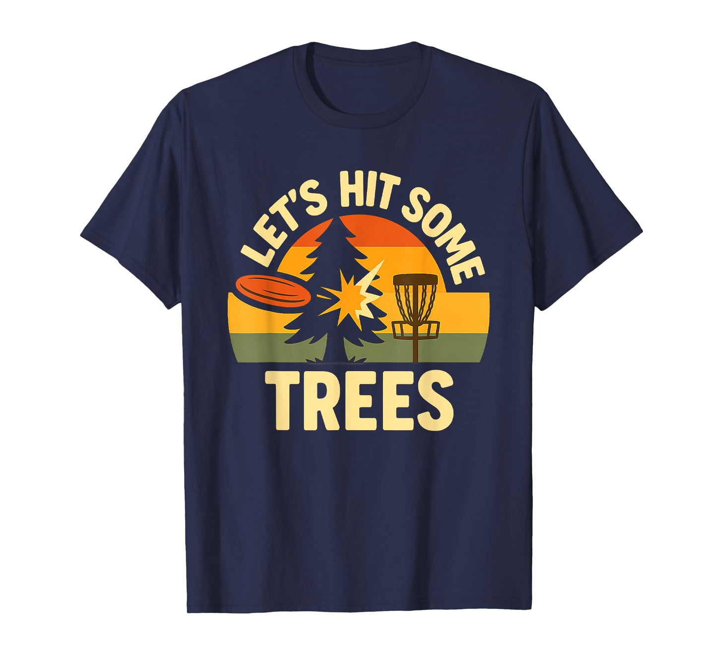 Lets Hit Some Trees Disc Golfing Humor Sport Competition T-Shirt