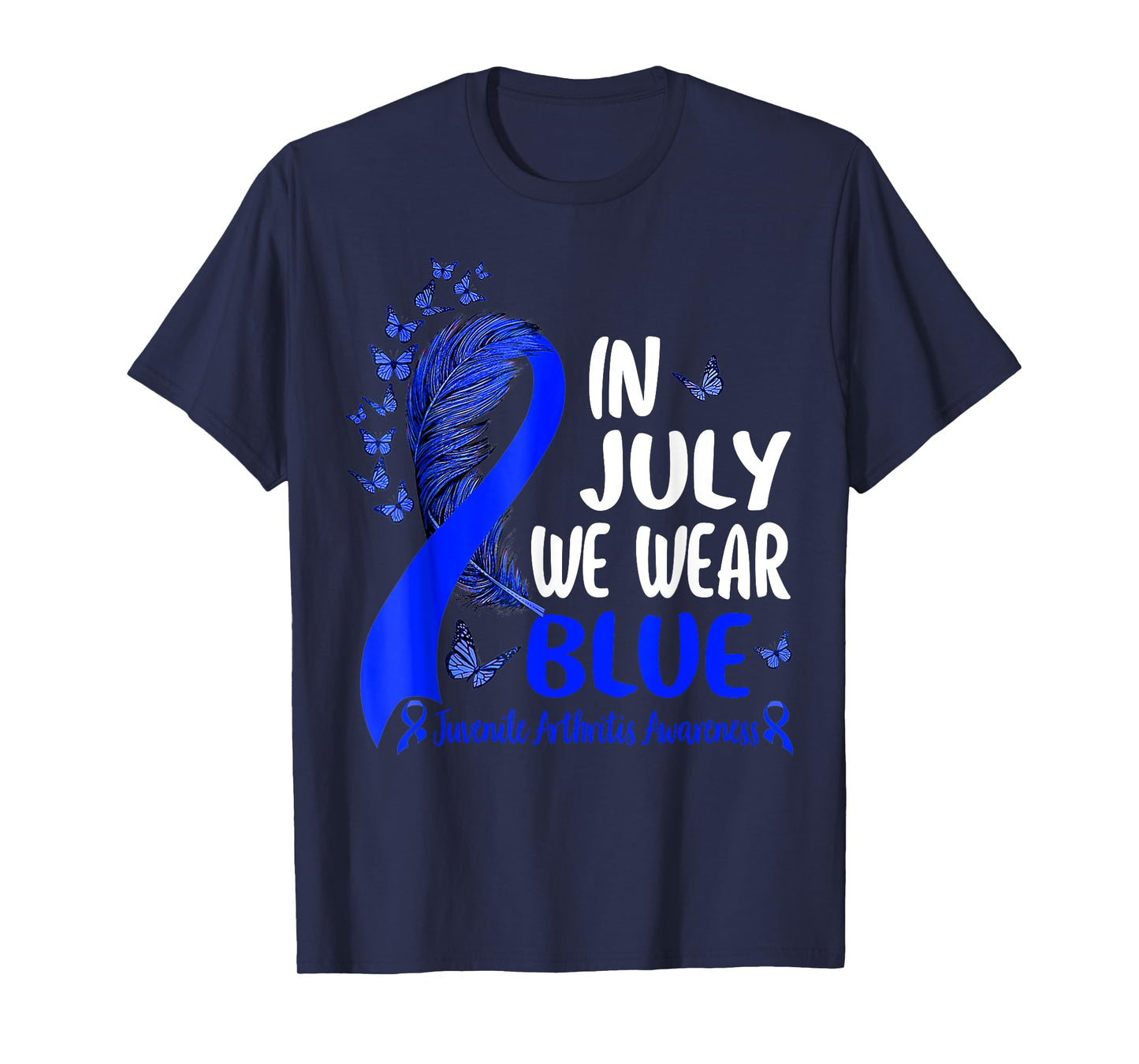 In July We Wear Blue Juvenile Arthritis Awareness Month T-Shirt