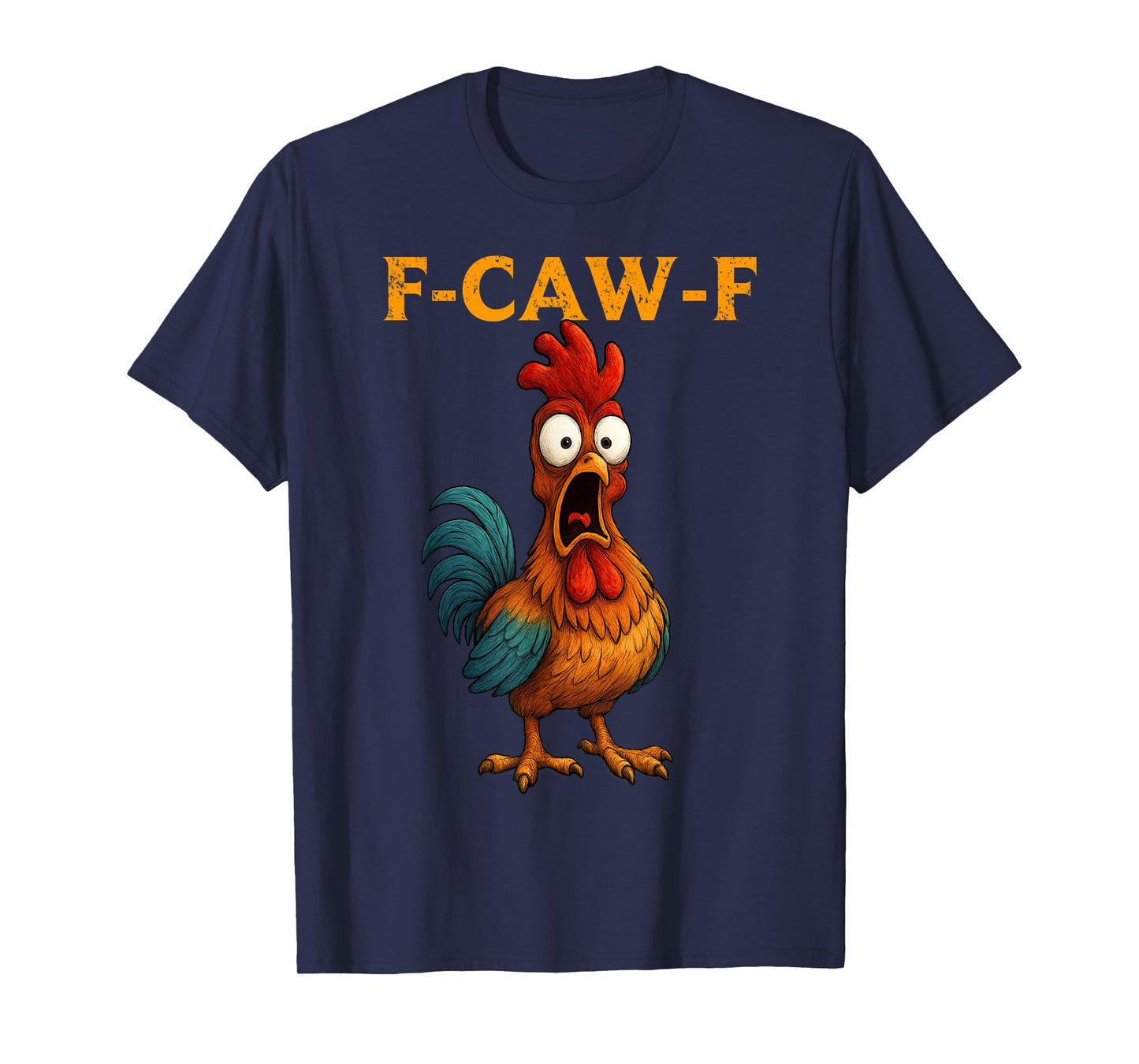 Funny Chicken Humor F-Caw-F Quote Rooster Meme Men Women T-Shirt
