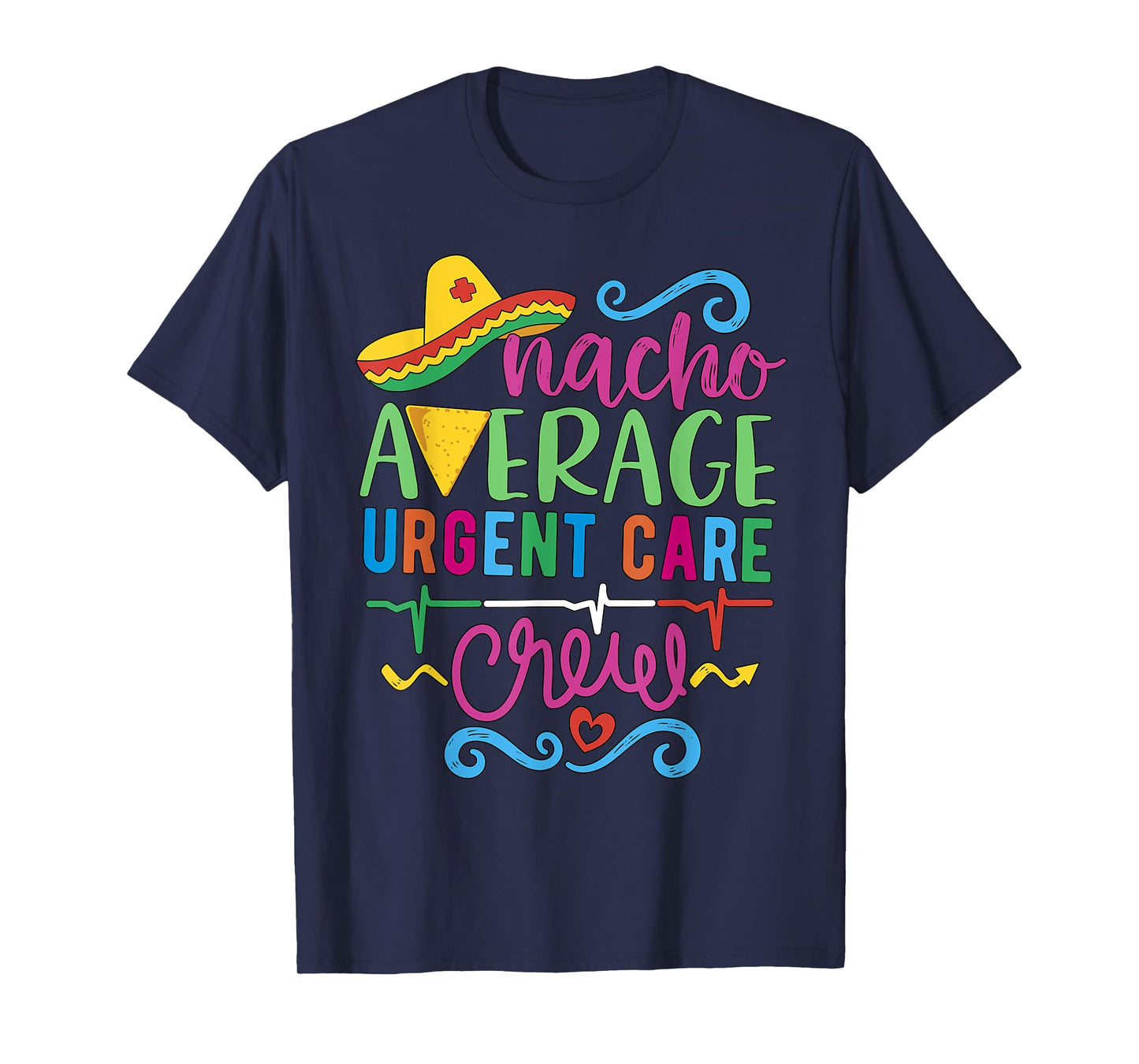 Acute ICU Nurse RN ER Techs Nacho Average Urgent Care Crew T-Shirt